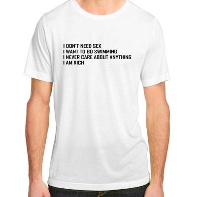 I Dont Need Sex I Want To Go Swimming I Never Care About Adult ChromaSoft Performance T-Shirt