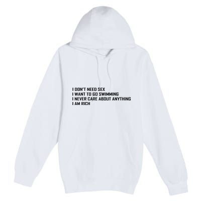 I Dont Need Sex I Want To Go Swimming I Never Care About Premium Pullover Hoodie