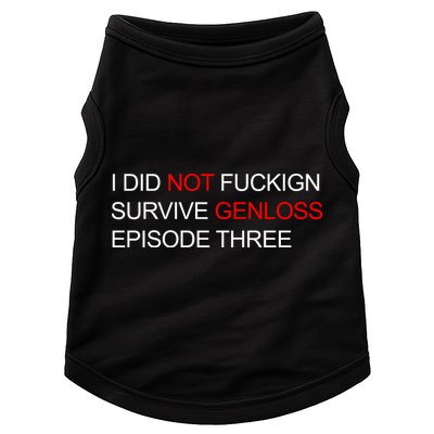 I Did Not Fuckign Survive Genloss Episode Three Doggie Tank