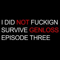 I Did Not Fuckign Survive Genloss Episode Three 16 in Basic Backpack