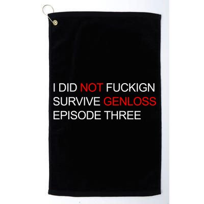 I Did Not Fuckign Survive Genloss Episode Three Golf Towel