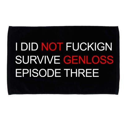 I Did Not Fuckign Survive Genloss Episode Three Microfiber Hand Towel