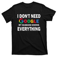 I DonT Need Google My Husband Knows Everything T-Shirt