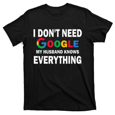 I DonT Need Google My Husband Knows Everything T-Shirt