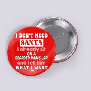 I DonT Need Santa I Already Sit On A Bearded ManS Lap Button