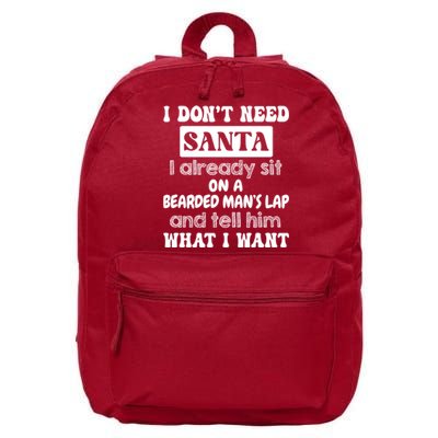 I DonT Need Santa I Already Sit On A Bearded ManS Lap 16 in Basic Backpack