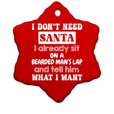 I DonT Need Santa I Already Sit On A Bearded ManS Lap Ceramic Star Ornament