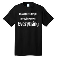 I Dont Need Google Funny Tall T-Shirt