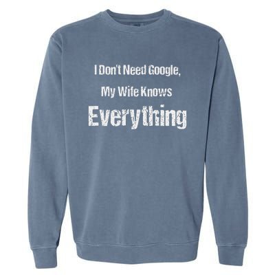 I Dont Need Google Funny Garment-Dyed Sweatshirt