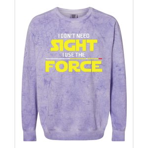 I Don't Need Sight I Use the Force Blind Blindness Vision Colorblast Crewneck Sweatshirt