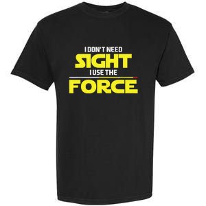 I Don't Need Sight I Use the Force Blind Blindness Vision Garment-Dyed Heavyweight T-Shirt