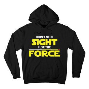 I Don't Need Sight I Use the Force Blind Blindness Vision Hoodie