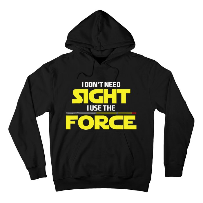 I Don't Need Sight I Use the Force Blind Blindness Vision Hoodie