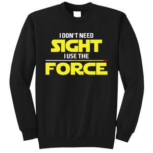 I Don't Need Sight I Use the Force Blind Blindness Vision Sweatshirt