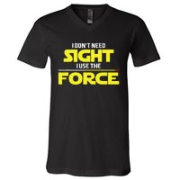 I Don't Need Sight I Use the Force Blind Blindness Vision V-Neck T-Shirt