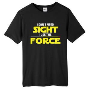 I Don't Need Sight I Use the Force Blind Blindness Vision Tall Fusion ChromaSoft Performance T-Shirt