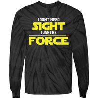 I Don't Need Sight I Use the Force Blind Blindness Vision Tie-Dye Long Sleeve Shirt