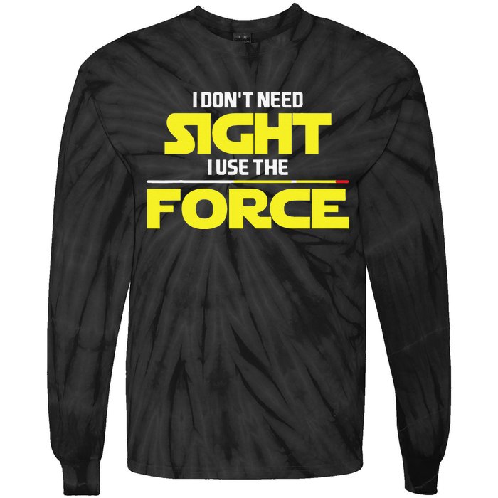 I Don't Need Sight I Use the Force Blind Blindness Vision Tie-Dye Long Sleeve Shirt