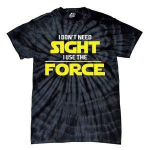 I Don't Need Sight I Use the Force Blind Blindness Vision Tie-Dye T-Shirt