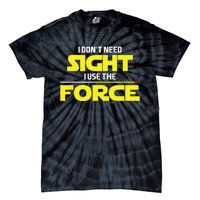 I Don't Need Sight I Use the Force Blind Blindness Vision Tie-Dye T-Shirt