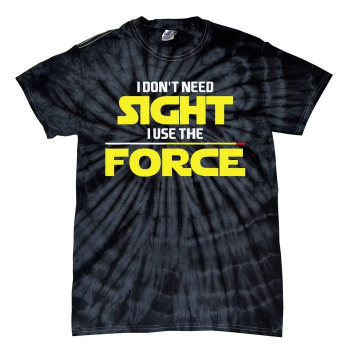 I Don't Need Sight I Use the Force Blind Blindness Vision Tie-Dye T-Shirt