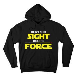 I Don't Need Sight I Use the Force Blind Blindness Vision Tall Hoodie