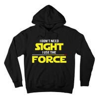 I Don't Need Sight I Use the Force Blind Blindness Vision Tall Hoodie