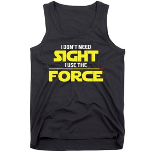 I Don't Need Sight I Use the Force Blind Blindness Vision Tank Top