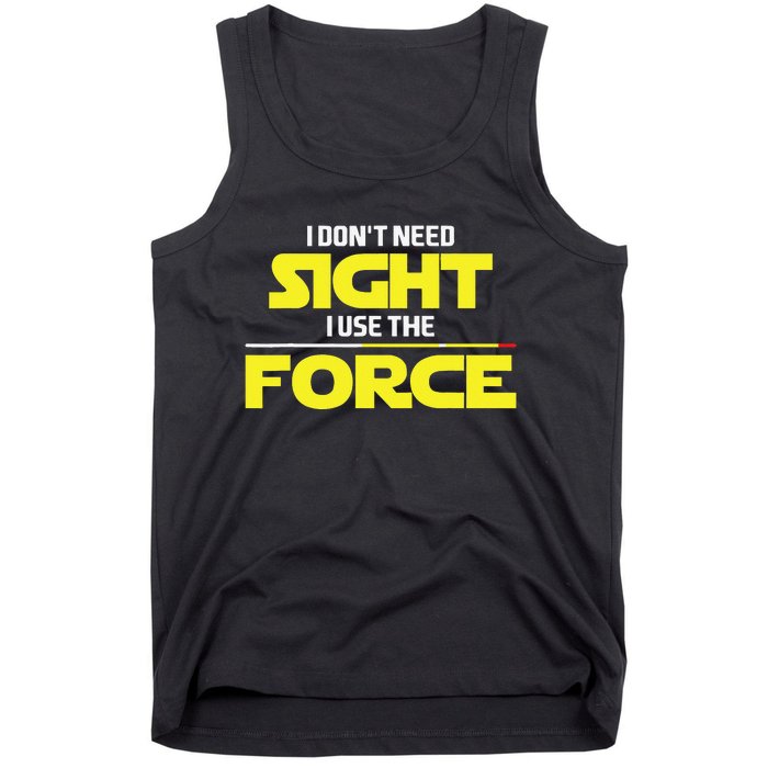 I Don't Need Sight I Use the Force Blind Blindness Vision Tank Top