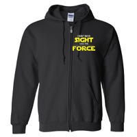 I Don't Need Sight I Use the Force Blind Blindness Vision Full Zip Hoodie