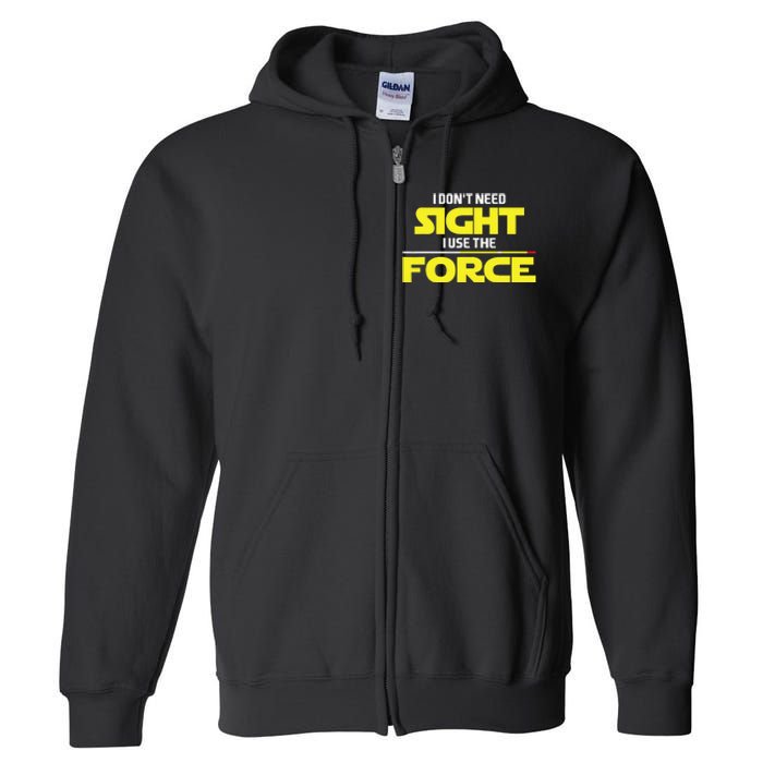 I Don't Need Sight I Use the Force Blind Blindness Vision Full Zip Hoodie