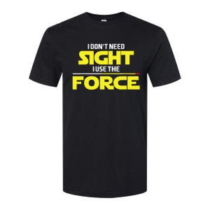 I Don't Need Sight I Use the Force Blind Blindness Vision Softstyle CVC T-Shirt