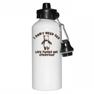 I Dont Need Sex Life Fucks Me Everyday Aluminum Water Bottle