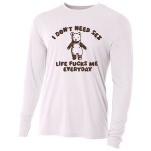 I Dont Need Sex Life Fucks Me Everyday Cooling Performance Long Sleeve Crew