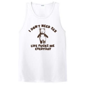 I Dont Need Sex Life Fucks Me Everyday PosiCharge Competitor Tank