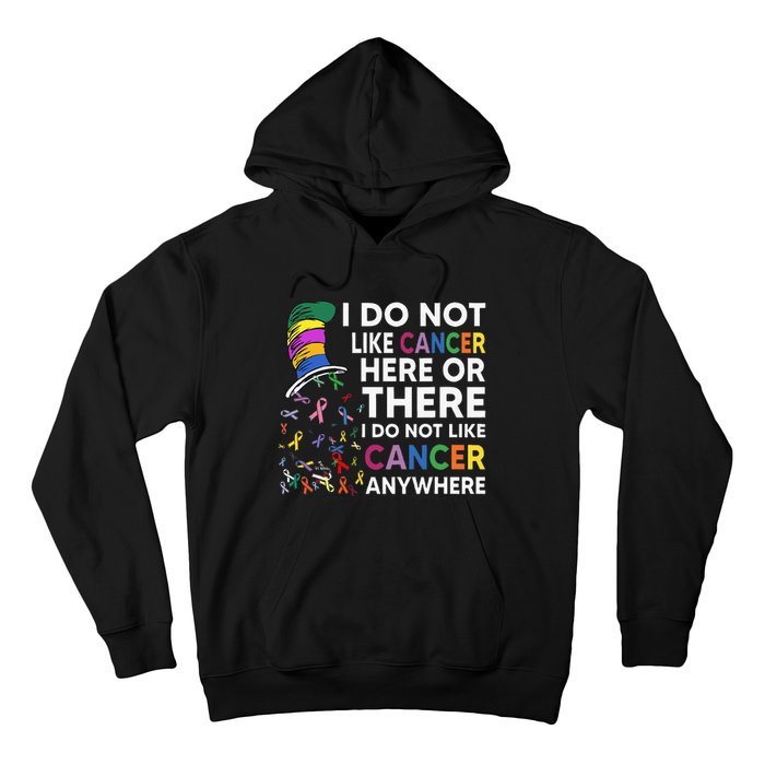 I Do Not Like Cancer Here Or There I Do Not Like Cancer Hoodie