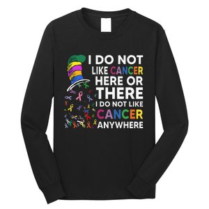 I Do Not Like Cancer Here Or There I Do Not Like Cancer Long Sleeve Shirt