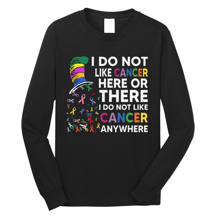 I Do Not Like Cancer Here Or There I Do Not Like Cancer Long Sleeve Shirt