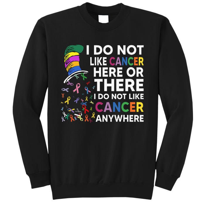 I Do Not Like Cancer Here Or There I Do Not Like Cancer Sweatshirt