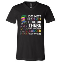 I Do Not Like Cancer Here Or There I Do Not Like Cancer V-Neck T-Shirt