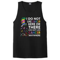 I Do Not Like Cancer Here Or There I Do Not Like Cancer PosiCharge Competitor Tank