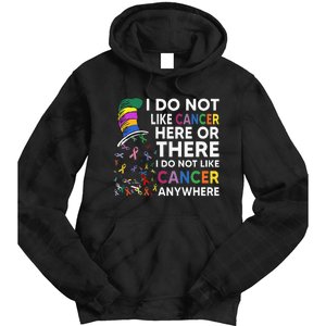 I Do Not Like Cancer Here Or There I Do Not Like Cancer Tie Dye Hoodie