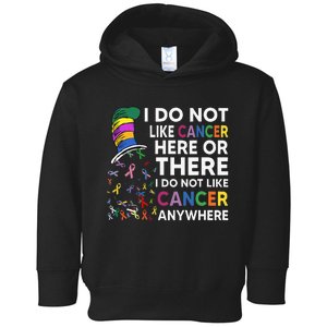 I Do Not Like Cancer Here Or There I Do Not Like Cancer Toddler Hoodie