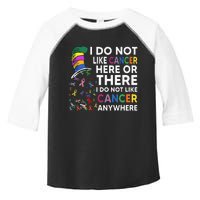 I Do Not Like Cancer Here Or There I Do Not Like Cancer Toddler Fine Jersey T-Shirt