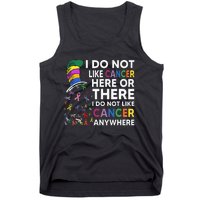 I Do Not Like Cancer Here Or There I Do Not Like Cancer Tank Top