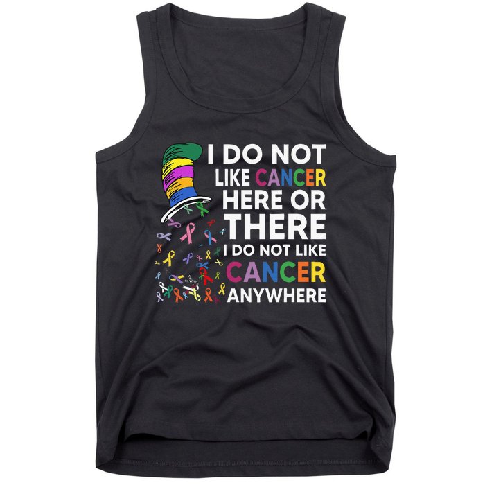 I Do Not Like Cancer Here Or There I Do Not Like Cancer Tank Top