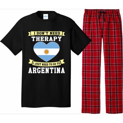 I Don't Need Therapy I Just Need To Go To Argentina Cool Gift Pajama Set