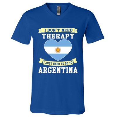 I Don't Need Therapy I Just Need To Go To Argentina Cool Gift V-Neck T-Shirt