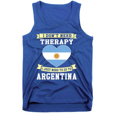 I Don't Need Therapy I Just Need To Go To Argentina Cool Gift Tank Top