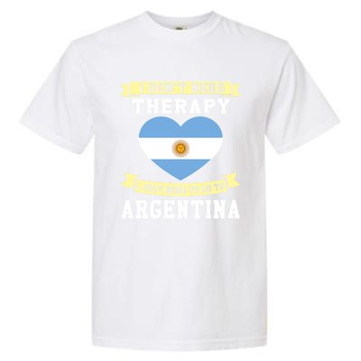 I Don't Need Therapy I Just Need To Go To Argentina Cool Gift Garment-Dyed Heavyweight T-Shirt